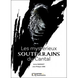 Les souterrains du Cantal -  A. Rassinot, J.-P. Usse
