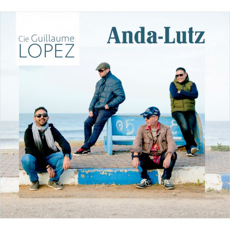 Cie Guillaume Lopez - Anda-Lutz