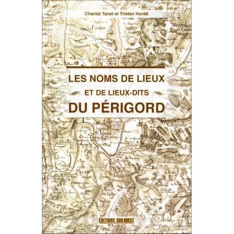 Les noms de lieux du Périgord - C. Tanet, T. Hordé