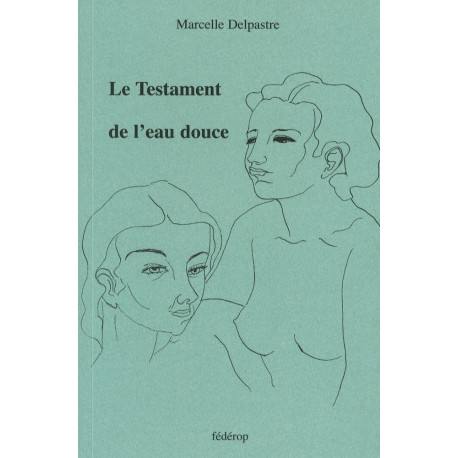 Le testament de l’eau douce - Marcelle Delpastre