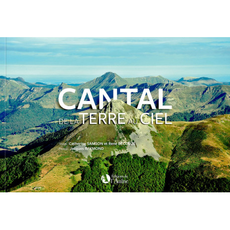 Le Cantal entre ciel et terre - C. Samson, X. d’All Agnol, J. Raymond