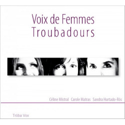 Voix de Femmes Troubadours – C. Mistral, C. Matras, S. Hurtado-Ròs