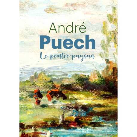 André Puech peintre paysan - Collectif