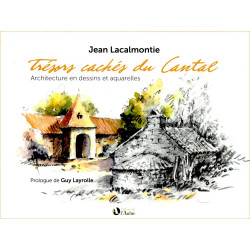 Trésors cachés du Cantal - J. Lacalmontie, G. Layrolle