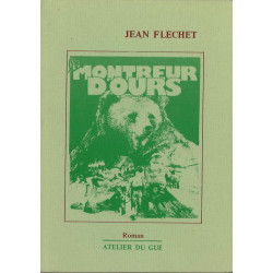 Le montreur d'ours, roman - Jean Fléchet