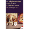 La religion cathare : le bien, le mal... - M. Roquebert