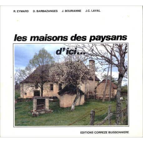 Les Maisons des paysans d'ici... - R. Eymard et alii