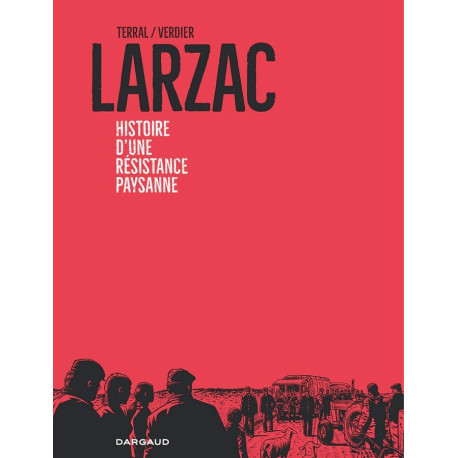 Larzac... résistance paysanne - P.-M. Terral, S. Verdier