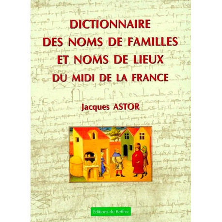 Dictionnaire des noms... du Midi de la France - J. Astor