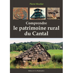 Comprendre le patrimoine rural du Cantal - P. Moulier