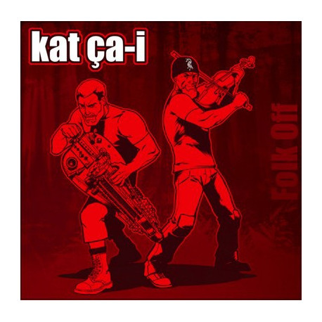 Kat çai-i - Folk off !