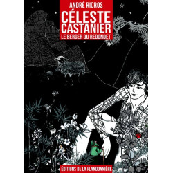 Célest Castanier, le berger... - André Ricros